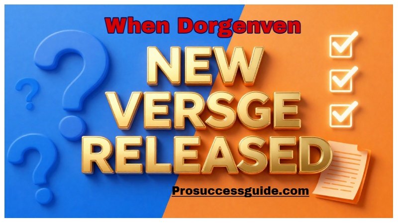 When Dorgenven New Version Released